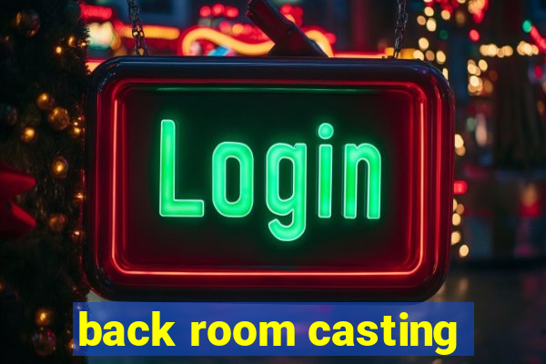 back room casting